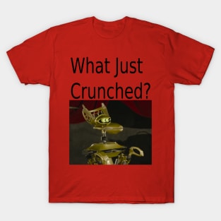 What Just Crunched? T-Shirt